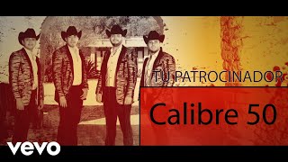 Calibre 50  Tu Patrocinador Lyric Video [upl. by Dina]