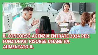 Concorso Agenzia Entrate Funzionari Risorse Umane 2024 – Ampliamento da 80 a 148 posti Per laureati [upl. by Margery]