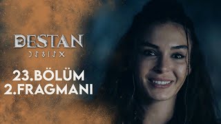 Destan 23 Bölüm 2 Fragmanı [upl. by Nerrag257]