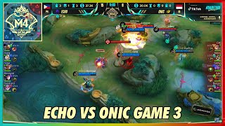 PINAGSISIPA NI YAWI LAHAT ECHO VS ONIC GAME 3 M4 WORLD CHAMPIONSHIP [upl. by Tnert891]