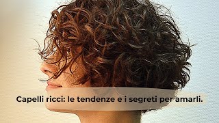 Capelli ricci le tendenze e i segreti per amarli [upl. by Eloise]