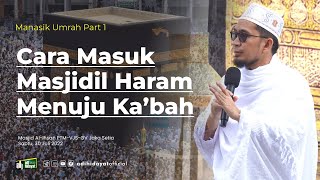 Manasik Umrah Part 1  Cara Masuk Masjidil Haram Menuju Kabah  Ustadz Adi Hidayat [upl. by Yardley]