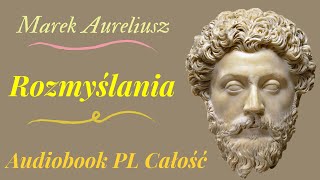 Rozmyślania Marek Aureliusz Audiobook PL Całość [upl. by Idorb]