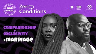 Companionship  Exclusivity  Marriage  Zero Conditions Podcast Ep 8 with Vader The Wildcard [upl. by Karoly]