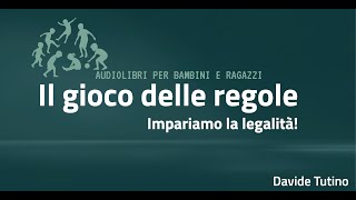 Il Gioco delle Regole Impariamo la Legalità Audiolibro gratuito per bambini e ragazzi [upl. by Alvar]