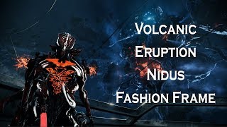 Warframe Volcanic Eruption Nidus Fashion Frame [upl. by Leunamne]