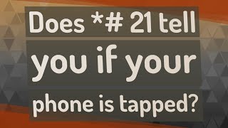 Does  21 tell you if your phone is tapped [upl. by Adnohser639]