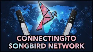 How to Connect to Songbird Network [upl. by Jarad]