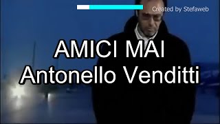 Antonello Venditti  Amici mai Karaoke Originale [upl. by Iong]