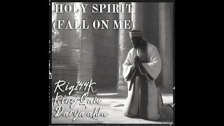 Holy Spirit Fall On Me  Riq144k ft kingqam x Daryaahla [upl. by Meri]