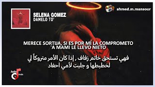 Selena Gomez  Dámelo To’ مترجمة lyrics ft Myke Towers اغنية اسبانية رومانسية 💕 [upl. by Eppes648]