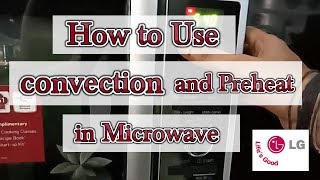 How to use Preheat and Convection in LG Microwave Oven Model no MC2883SMP or MC2886BRUM [upl. by Ahsiuqet415]