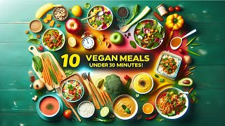 10 Easy amp Delicious Vegan Meals You Can Make in Under 30 Minutes [upl. by Kacie950]