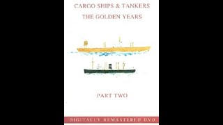 Cargo Ships amp Tankers The Golden Age  Part 2 [upl. by Linn222]