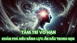 Tâm Trí Vô Hạn Tư Duy Siêu Phàm Khám Phá Siêu Năng Lực ẩn dấu trong bạn [upl. by Ynomrah]