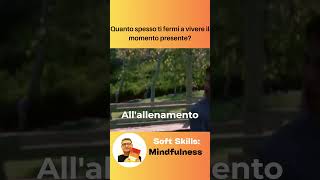 Quanto vivi il presente soft skills  crescita personale [upl. by Blaseio850]