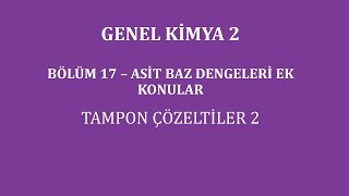 Genel Kimya 2Bölüm 17 Asit Baz Dengeleri Ek Konular  Tampon Çözeltiler 2 [upl. by Demp]