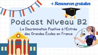 La Discrimination Positive à l’Entrée des Grandes Écoles en France  Podcast Niveau B2 [upl. by Holladay]