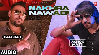 Ashok Masti Feat Badshah  Nakhra Nawabi Audio Song  Latest Punjabi Songs 2022  TSeries [upl. by Magel]