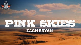 zach bryan  pink skies lyrics [upl. by Burnett]