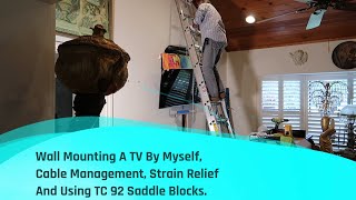 Wall Mounting A 65 Pound TV By Myself Cable Management Using TC92 Saddle Mount Plates [upl. by Arlana]