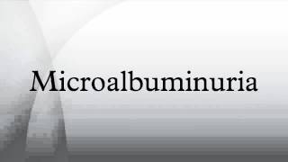 Microalbuminuria [upl. by Ehrman]