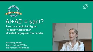 AI  AD  sant Bruk av kunstig intelligens i røntgenvurdering av AD hos hunder av Mari N Haubakk [upl. by Atnod]