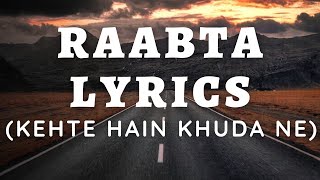 Raabta Lyrics Arijit Singh amp Shreya Ghoshal  Kehte Hai Khuda Ne Full Song With Lyrics [upl. by Obeded]