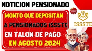 🎉🚨SUPER URGENTE💲Monto de pago que depositan pensionados ISSSTE en talón de pago en el mes de agosto [upl. by Zusman663]