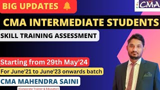 SKILL Training ASSESSMENT From 29th May for CMA Intermediate Students [upl. by Gilliette728]