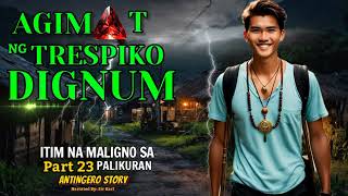 AGIMAT NG TRESPIKO DIGNUM PART 23  KA EMONG  ANTINGERO STORY BY KATOTOHANAN AT MISTERYO [upl. by Lekzehcey336]