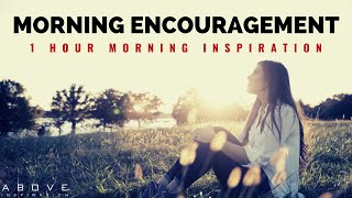 MORNING ENCOURAGEMENT  Start Your Day With God’s Blessings  1 Hour Morning Inspiration to Motivate [upl. by Ecnarolf457]