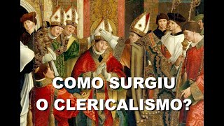 2332 Como surgiu o clericalismo [upl. by Birecree791]