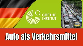 Auto als Verkehrsmittel amp Goethe Zertifikat B2 Schreiben Teil 1 Prüfungsvorbereitung [upl. by Aizat]