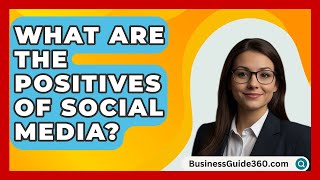 What Are The Positives Of Social Media  BusinessGuide360com [upl. by Carrol]