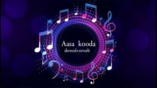 Aasa kooda slowedreverbsong [upl. by Leumek429]