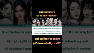 BABYMONSTER quotLOVE IN MY HEARTquot Colorcodedlyrics Colorcodedlyrics97 bm montiez viral shorts [upl. by Tezzil579]