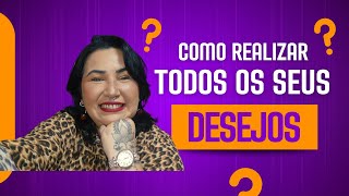 COMO REALIZAR TODOS OS SEUS DESEJOS [upl. by Navak]