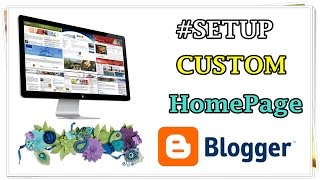 How to Add a Custom Homepage in Blogger 2014 [upl. by Trauner]