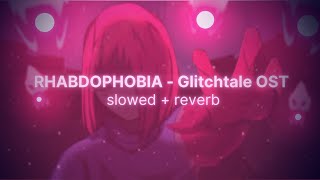 RHABDOPHOBIA  Glitchtale OST  slowed  reverb [upl. by Benedic]