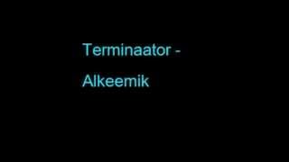 Terminaator Alkeemik [upl. by Nickolas]