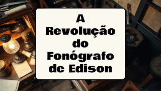 HISTÓRIA DO DISCO DE VINIL A Revolução do Fonógrafo de Edison fitavhsparapendrive fitasvhs [upl. by Ekle]