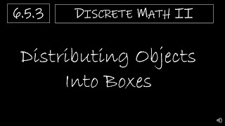 Discrete Math II  653 Distributing Objects into Boxes [upl. by Ralyks]