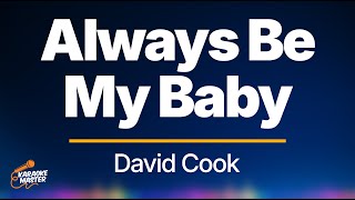 Always Be My Baby  David Cook Karaoke [upl. by Pain]