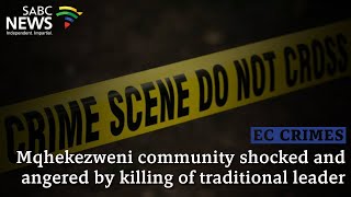 E Cape Crimes  Mqhekezweni community shocked and angered by killing of traditional leader [upl. by Lotsyrk]