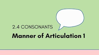 24 Consonants  Manner of Articulation 1 [upl. by Atnovart]