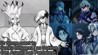 Dr Stone react to Senku Ishigami  as Dottore  Gen Asagiri  as Pantalone  • genshin impact • 11 [upl. by Anaicilef]