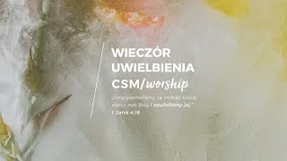 CSMworship – Wieczór Modlitwy i Uwielbienia UMIŁOWANI [upl. by Alden473]