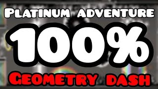 geometry dash platinum adventure 100 [upl. by Essilrahc]