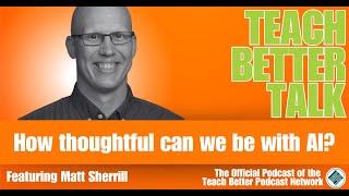 How thoughtful can we be with AI Explore the how and why with Matt Sherrill [upl. by Whyte]